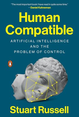 Human Compatible: Artificial Intelligence and the Problem of Control Human Compatible: Artificial Intelligence and the Problem of Control