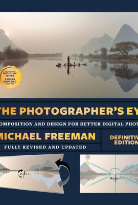 The Photographer’s Eye – Definitive Edition: Composition and Design for Better Digital Photos The Photographer’s Eye – Definitive Edition: Composition and Design for Better Digital Photos