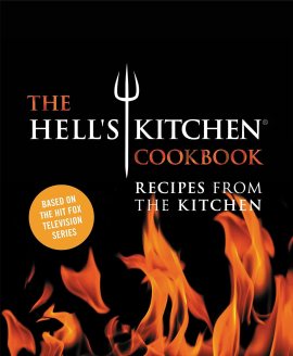 The Hell’s Kitchen Cookbook: Recipes from the Kitchen The Hell’s Kitchen Cookbook: Recipes from the Kitchen