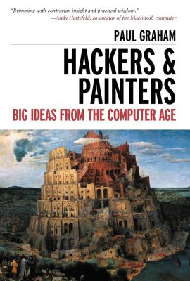 Hackers & Painters: Big Ideas from the Computer Age Hackers & Painters: Big Ideas from the Computer Age