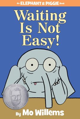 Waiting Is Not Easy!-An Elephant and Piggie Book Waiting Is Not Easy!-An Elephant and Piggie Book