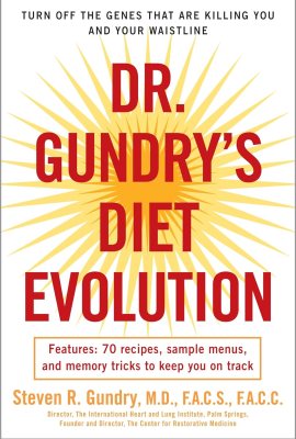Dr. Gundry’s Diet Evolution: Turn Off the Genes That Are Killing You and Your Waistline Dr. Gundry’s Diet Evolution: Turn Off the Genes That Are Killing You and Your Waistline