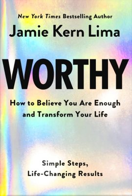 Worthy: How to Believe You Are Enough and Transform Your Life Worthy: How to Believe You Are Enough and Transform Your Life