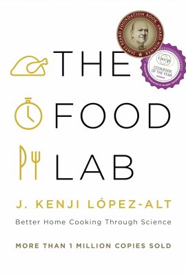 The Food Lab: Better Home Cooking Through Science The Food Lab: Better Home Cooking Through Science