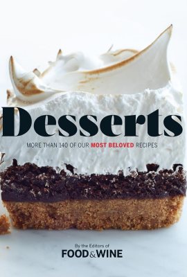 Desserts: More Than 140 of Our Most Beloved Recipes Desserts: More Than 140 of Our Most Beloved Recipes
