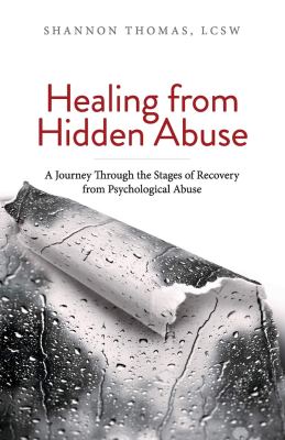 Healing from Hidden Abuse: A Journey Through the Stages of Recovery from Psychological Abuse Healing from Hidden Abuse: A Journey Through the Stages of Recovery from Psychological Abuse