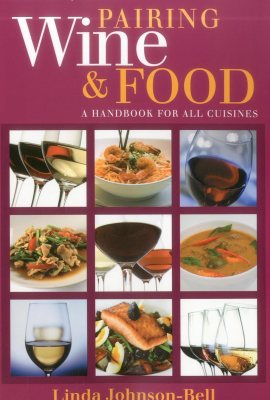 Pairing Wine and Food: A Handbook for All Cuisines Pairing Wine and Food: A Handbook for All Cuisines