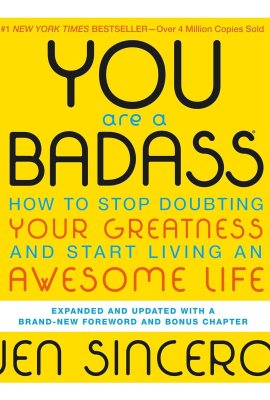 You Are a Badass® (Ultimate Collector’s Edition): How to Stop Doubting Your Greatness and Start Living an Awesome Life You Are a Badass® (Ultimate Collector’s Edition): How to Stop Doubting Your Greatness and Start Living an Awesome Life