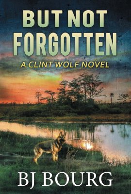 But Not Forgotten: A Clint Wolf Novel (Book 1) (Clint Wolf Mystery Series) But Not Forgotten: A Clint Wolf Novel (Book 1) (Clint Wolf Mystery Series)