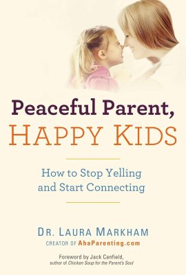 Peaceful Parent, Happy Kids: How to Stop Yelling and Start Connecting (The Peaceful Parent Series) Peaceful Parent, Happy Kids: How to Stop Yelling and Start Connecting (The Peaceful Parent Series)