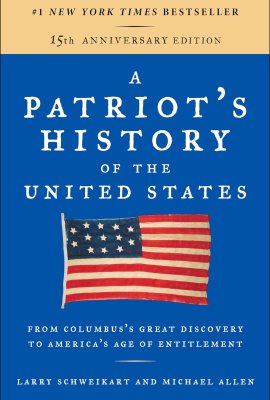 A Patriot’s History of the United States: From Columbus’s Great Discovery to America’s Age of Entitlement, Revised Edition A Patriot’s History of the United States: From Columbus’s Great Discovery to America’s Age of Entitlement, Revised Edition