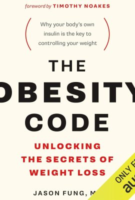 The Obesity Code: Unlocking the Secrets of Weight Loss The Obesity Code: Unlocking the Secrets of Weight Loss