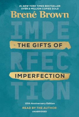 The Gifts of Imperfection, 10th Anniversary Edition: Features a New Foreword The Gifts of Imperfection, 10th Anniversary Edition: Features a New Foreword