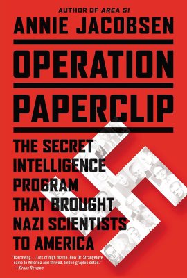 Operation Paperclip: The Secret Intelligence Program that Brought Nazi Scientists to America Operation Paperclip: The Secret Intelligence Program that Brought Nazi Scientists to America