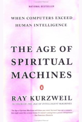 The Age of Spiritual Machines The Age of Spiritual Machines