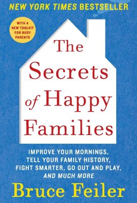 The Secrets of Happy Families: Improve Your Mornings, Tell Your Family History, Fight Smarter, Go Out and Play, and Much More – A Research-Based Blueprint for Contemporary Parenting The Secrets of Happy Families: Improve Your Mornings, Tell Your Family History, Fight Smarter, Go Out and Play, and Much More – A Research-Based Blueprint for Contemporary Parenting