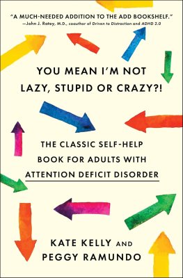 You Mean I’m Not Lazy, Stupid or Crazy?!: The Classic Self-Help Book for Adults with Attention Deficit Disorder You Mean I’m Not Lazy, Stupid or Crazy?!: The Classic Self-Help Book for Adults with Attention Deficit Disorder