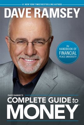 Dave Ramsey’s Complete Guide To Money Dave Ramsey’s Complete Guide To Money