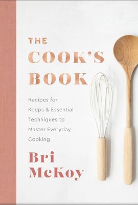 The Cook’s Book: Recipes for Keeps & Essential Techniques to Master Everyday Cooking (Easy Cookbook for Beginners to Learn How to Cook Delicious Food Filled with Flavor) The Cook’s Book: Recipes for Keeps & Essential Techniques to Master Everyday Cooking (Easy Cookbook for Beginners to Learn How to Cook Delicious Food Filled with Flavor)