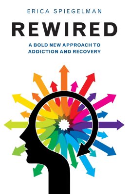 Rewired: A Bold New Approach To Addiction and Recovery Rewired: A Bold New Approach To Addiction and Recovery