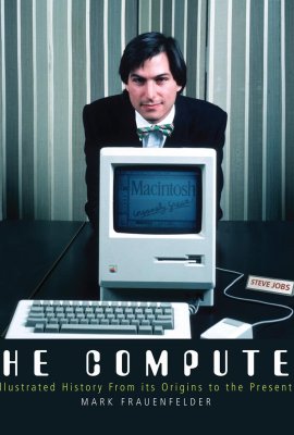 The Computer: An Illustrated History From its Origins to the Present Day The Computer: An Illustrated History From its Origins to the Present Day