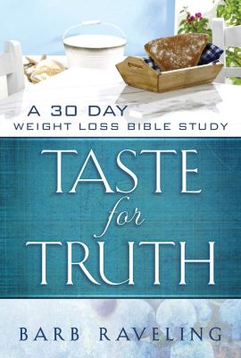 Taste for Truth: A 30 Day Weight Loss Bible Study (Christian Weight Loss) Taste for Truth: A 30 Day Weight Loss Bible Study (Christian Weight Loss)