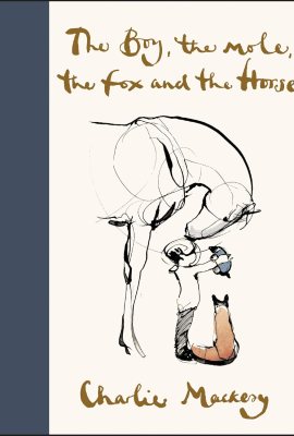 The Boy, the Mole, the Fox and the Horse: Inspiring Conversations on Hope, Love and Personal Growth The Boy, the Mole, the Fox and the Horse: Inspiring Conversations on Hope, Love and Personal Growth