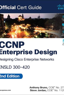 CCNP Enterprise Design ENSLD 300-420 Official Cert Guide CCNP Enterprise Design ENSLD 300-420 Official Cert Guide