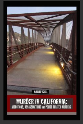 Murder in California: Abductions, Assassinations and Police Related Murders: The Topography of Evil: Notorious California Murder Sites (American Crime and Murder Series) Murder in California: Abductions, Assassinations and Police Related Murders: The Topography of Evil: Notorious California Murder Sites (American Crime and Murder Series)