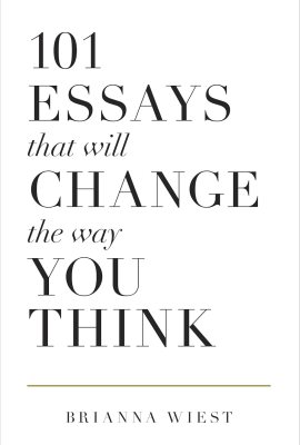101 Essays That Will Change The Way You Think 101 Essays That Will Change The Way You Think