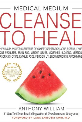 Medical Medium Cleanse to Heal: Healing Plans for Sufferers of Anxiety, Depression, Acne, Eczema, Lyme, Gut Problems, Brain Fog, Weight Issues, Migraines, Bloating, Vertigo, Psoriasis Medical Medium Cleanse to Heal: Healing Plans for Sufferers of Anxiety, Depression, Acne, Eczema, Lyme, Gut Problems, Brain Fog, Weight Issues, Migraines, Bloating, Vertigo, Psoriasis