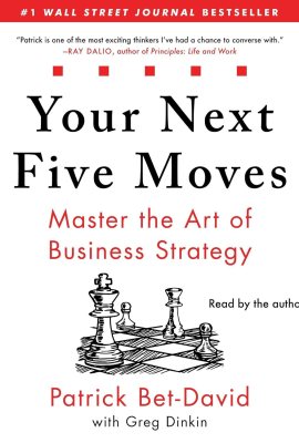 Your Next Five Moves: Master the Art of Business Strategy Your Next Five Moves: Master the Art of Business Strategy