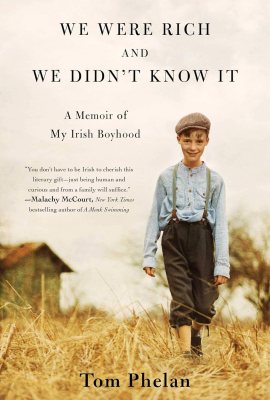 We Were Rich and We Didn’t Know It: A Memoir of My Irish Boyhood (A Must-Read Memoir) We Were Rich and We Didn’t Know It: A Memoir of My Irish Boyhood (A Must-Read Memoir)