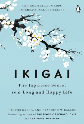 Ikigai: The Japanese Secret to a Long and Happy Life Ikigai: The Japanese Secret to a Long and Happy Life