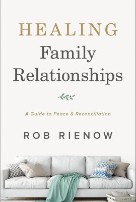 Healing Family Relationships: A Guide to Peace and Reconciliation Healing Family Relationships: A Guide to Peace and Reconciliation