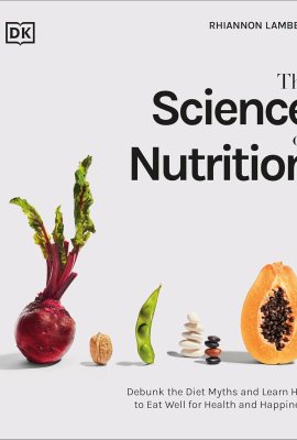 The Science of Nutrition: Debunk the Diet Myths and Learn How to Eat Responsibly for Health and Happiness (The Science of Food) The Science of Nutrition: Debunk the Diet Myths and Learn How to Eat Responsibly for Health and Happiness (The Science of Food)