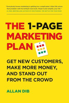 The 1-Page Marketing Plan: Get New Customers, Make More Money, And Stand out From The Crowd The 1-Page Marketing Plan: Get New Customers, Make More Money, And Stand out From The Crowd
