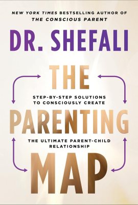The Parenting Map: Step-by-Step Solutions to Consciously Create the Ultimate Parent-Child Relationship The Parenting Map: Step-by-Step Solutions to Consciously Create the Ultimate Parent-Child Relationship