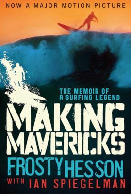 Making Mavericks: The Memoir of a Surfing Legend Making Mavericks: The Memoir of a Surfing Legend