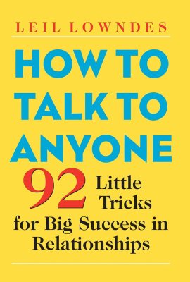 How to Talk to Anyone: 92 Little Tricks for Big Success in Relationships How to Talk to Anyone: 92 Little Tricks for Big Success in Relationships