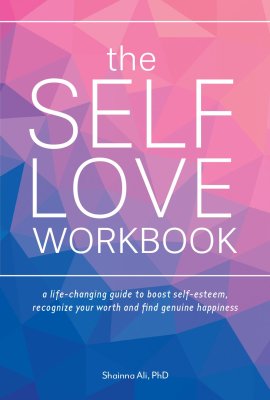The Self-Love Workbook: A Life-Changing Guide to Boost Self-Esteem, Recognize Your Worth and Find Genuine Happiness (Self-Love Books) The Self-Love Workbook: A Life-Changing Guide to Boost Self-Esteem, Recognize Your Worth and Find Genuine Happiness (Self-Love Books)