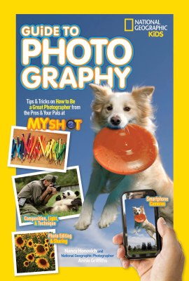 National Geographic Kids Guide to Photography: Tips & Tricks on How to Be a Great Photographer From the Pros & Your Pals at My Shot (NGK Guides) National Geographic Kids Guide to Photography: Tips & Tricks on How to Be a Great Photographer From the Pros & Your Pals at My Shot (NGK Guides)