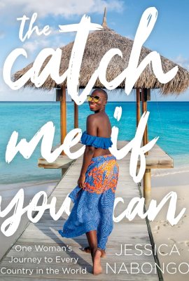The Catch Me If You Can: One Woman’s Journey to Every Country in the World The Catch Me If You Can: One Woman’s Journey to Every Country in the World