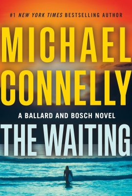 The Waiting: Renée Ballard and Harry Bosch, Book 6 The Waiting: Renée Ballard and Harry Bosch, Book 6