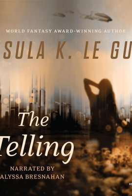The Telling: Hainish Cycle, Book 8 The Telling: Hainish Cycle, Book 8