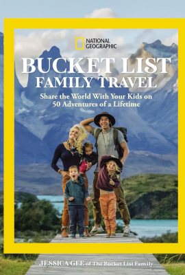 National Geographic Bucket List Family Travel: Share the World With Your Kids on 50 Adventures of a Lifetime National Geographic Bucket List Family Travel: Share the World With Your Kids on 50 Adventures of a Lifetime