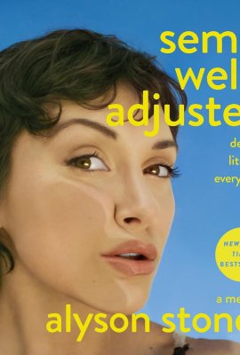 Semi-Well-Adjusted Despite Literally Everything: A Memoir Semi-Well-Adjusted Despite Literally Everything: A Memoir