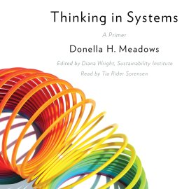 Thinking in Systems: A Primer Thinking in Systems: A Primer