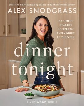 Dinner Tonight: 100 Simple, Healthy Recipes for Every Night of the Week (A Defined Dish Book, 3) Dinner Tonight: 100 Simple, Healthy Recipes for Every Night of the Week (A Defined Dish Book, 3)