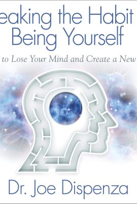 Breaking the Habit of Being Yourself Breaking the Habit of Being Yourself